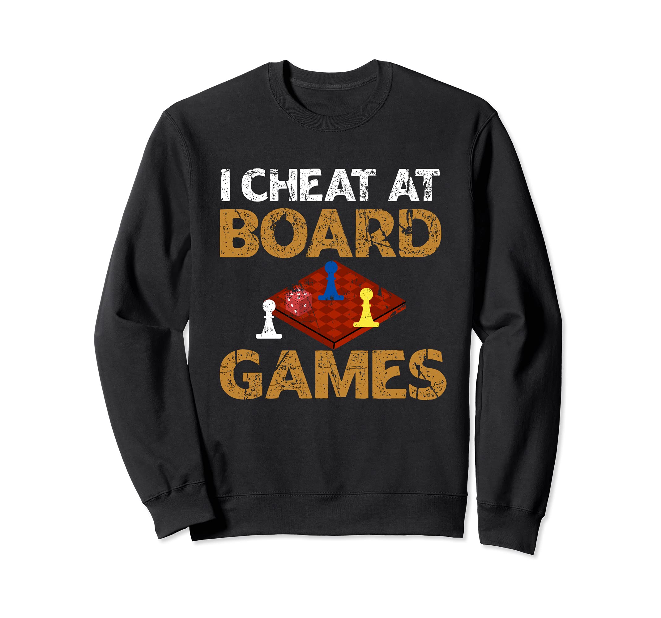 I Cheat At Board Games Cheater Sweatshirt