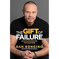 The Gift of Failure: (And I'll rethink the title if this book fails!)