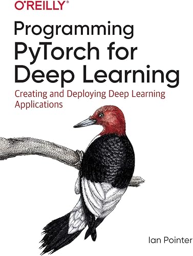 Download Programming PyTorch for Deep Learning: Creating and Deploying Deep Learning Applications PDF
