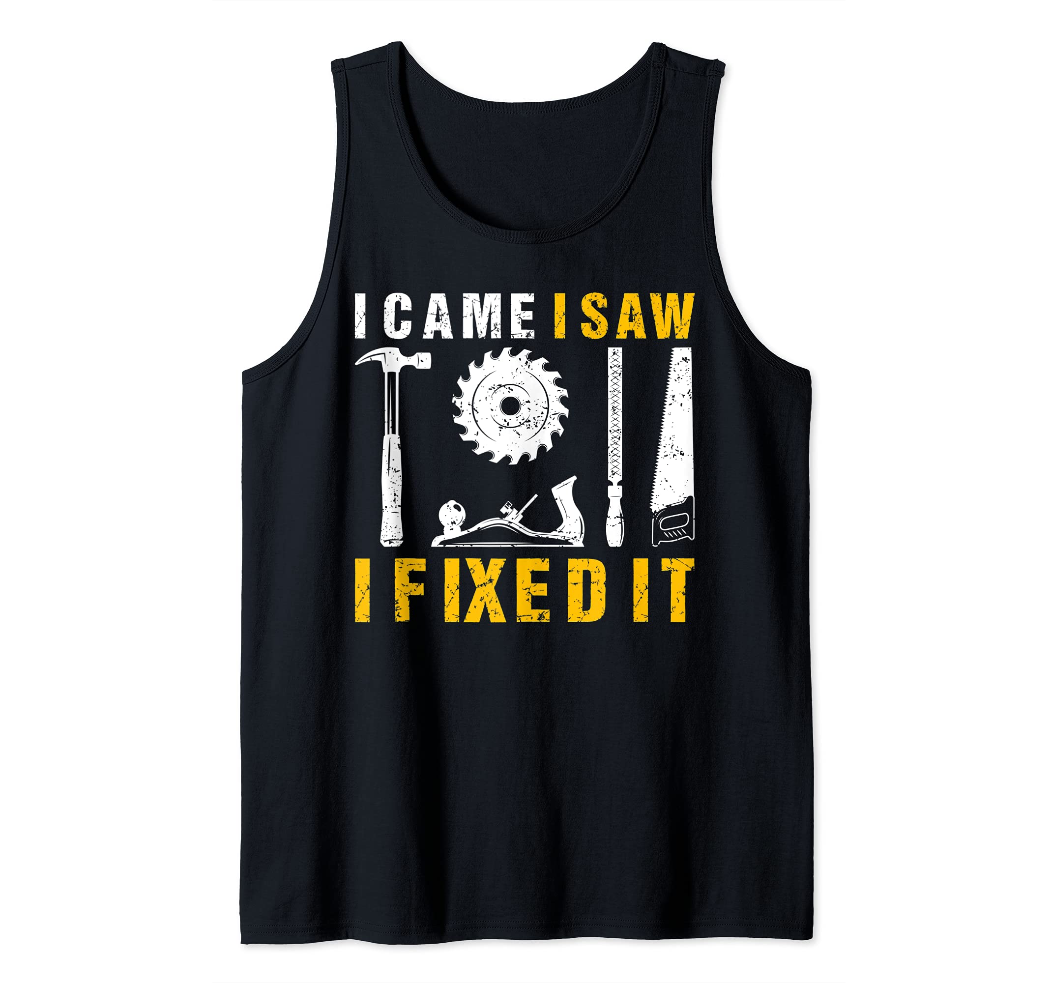 I Came I Saw I Fixed It Carpenter Tank Top