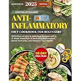 The Anti-Inflammatory Diet Cookbook for Beginners: 1800 Days of Easy & Delicious Recipes with a 4-Week Meal Plan to Reduce Inflammation, Boost Immunity, and Restore Your Health