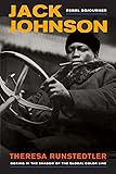 Jack Johnson, Rebel Sojourner: Boxing in the Shadow of the Global Color Line
