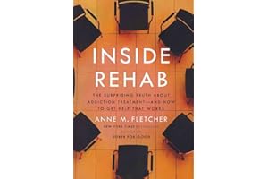 Inside Rehab: The Surprising Truth About Addiction Treatment-and How to Get Help That Works