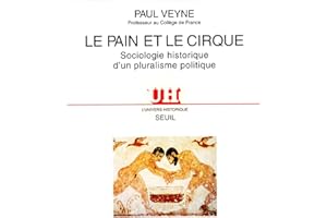 Le Pain et le Cirque. Sociologie historique d'un pluralisme politique (UNIVERS HISTORI) (French Edition)