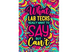 Lab Tech Coloring Book for Adults: A Funny Appreciation Gift for Lab Techs & Lab Scientists Women & Men for Relaxation