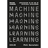 Machine Learning: Architecture in the age of Artificial Intelligence