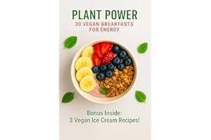 Plant Power: 30 Vegan Breakfasts for Energy: Quick, Nourishing, and Delicious Plant-Based Recipes to Start Your Day Right — P