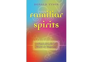 Familiar Spirits: A Practical Guide for Witches & Magicians