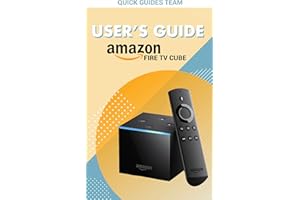 FIRE TV CUBE USER'S GUIDE: The Ultimate Manual To Set Up, Manage Your TV Cube