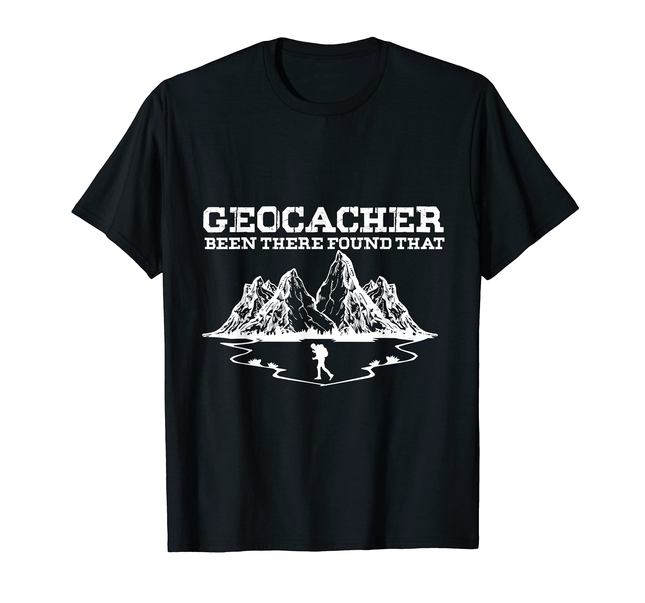 Geocacher Been There Found That - Geocacher Cache T-Shirt