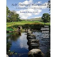 Self-Therapy Workbook: An Exercise Book For The IFS Process