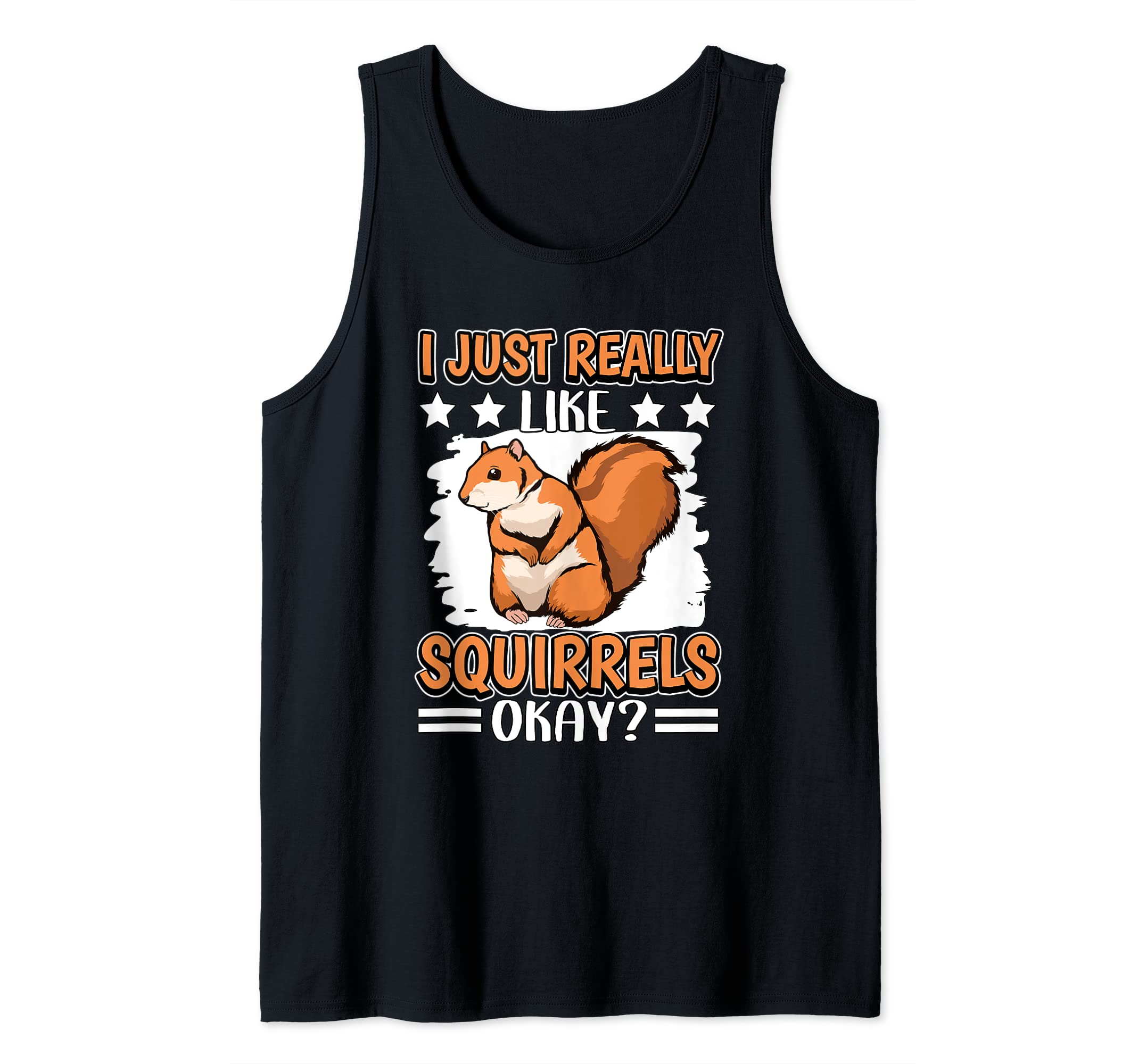 Squirrel Quote I Just Really Like Squirrels Tank Top