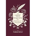 The Ladies' Book of Etiquette and Manual of Politeness