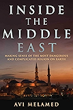 Inside the Middle East: Making Sense of the Most Dangerous and Complicated Region on Earth