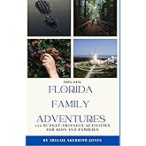 Florida Family Adventures: 100 Budget-Friendly Actvities for Kids and Families (Florida Travel Adventures)