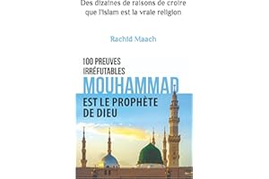 Des dizaines de raisons de croire que l’islam est la vraie religion : Rachid Maach (French Edition)
