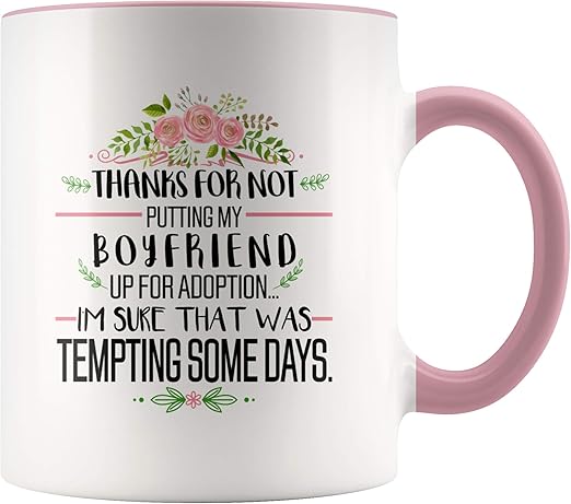 thanks for not putting my boyfriend up for adoption mug