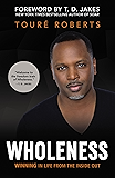 Wholeness: Winning in Life from the Inside Out