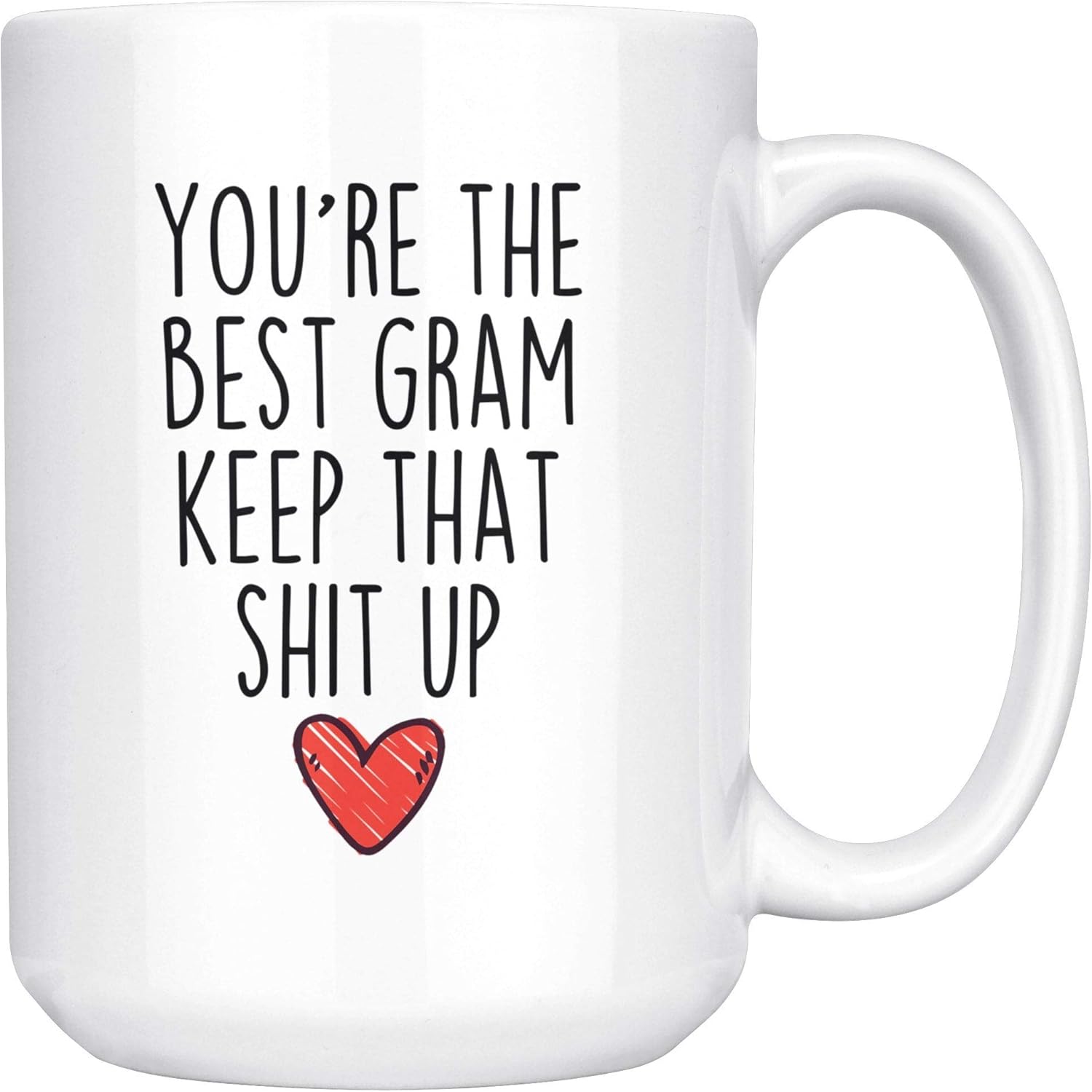 BackyardPeaks Funny Gram Gifts You're The Best Gram Keep That Shit Up Funny Gifts for Gram Coffee Mug Tea Cup White (15 oz)