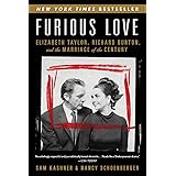 Furious Love: Elizabeth Taylor, Richard Burton, and the Marriage of the Century