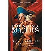 Founding Myths: Stories That Hide Our Patriotic Past