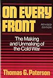 On Every Front: The Making and Unmaking of the Cold War (Revised Edition) (Norton Essays in American History)