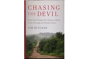 Chasing the Devil: A Journey Through Sub-Saharan Africa in the Footsteps of Graham Greene