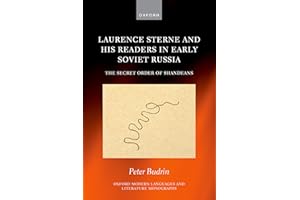 Laurence Sterne and his Readers in Early Soviet Russia: The Secret Order of Shandeans (Oxford Modern Languages and Literature