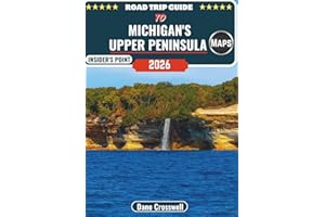 Road Trip Guide to Michigan's Upper Peninsula: Scenic Drives, Hidden Gems, Itineraries, Campgrounds, Practical Resources & Local Eats Across Michigan’s U.P