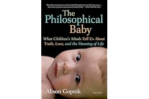 The Philosophical Baby: What Children's Minds Tell Us About Truth, Love, and the Meaning of Life