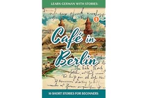 Learn German With Stories: Café in Berlin - 10 Short Stories For Beginners (Dino lernt Deutsch - Simple German Short Stories For Beginners) (German Edition)