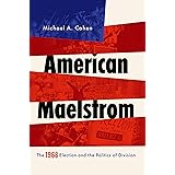 American Maelstrom: The 1968 Election and the Politics of Division