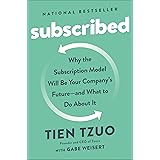Subscribed: Why the Subscription Model Will Be Your Company's Future - and What to Do About It