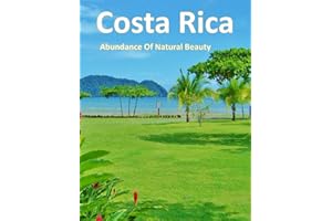 Costa Rica Abundance of Natural Beauty: Coffe Table Book For Travel & Tourism lovers With A variety Of Wildlife, Unique Flora & fauna, Quiet Beaches, ... Take Your Breath Away, Tourism Guide Book)