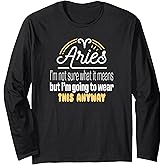 Zodiac Sign Aries Saying Horoscope Astrology Humour Fun Long Sleeve T-Shirt