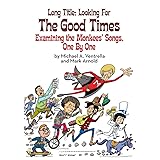 Long Title: Looking for the Good Times; Examining the Monkees' Songs, One by One