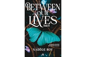 Between our lives T2 (French Edition)