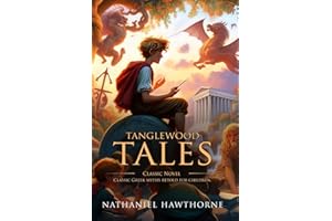 Tanglewood Tales: Complete with Classic illustrations and Annotation