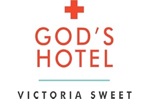 God's Hotel: A Doctor, a Hospital, and a Pilgrimage to the Heart of Medicine