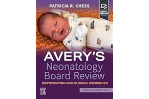 Avery's Neonatology Board Review: Certification and Clinical Refresher