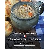 The Acadian Kitchen: Recipes from Then and Now