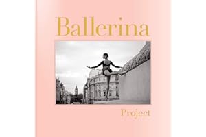 Ballerina Project: (Ballerina Photography Books, Art Fashion Books, Dance Photography)