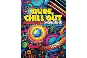 DUDE, CHILL OUT: Mindblowing Coloring Book for Teens & Adults (DUDE, CHILL OUT : Mind-blowing Coloring Books)