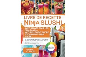 Livre De Recette Ninja SLUSHi Avec Images 2025 Pour Les Débutants – NATURELLEMENT SUCRÉ, TOTALEMENT SANS SUCRE!: Un plaisir s
