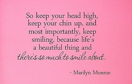 So Keep Your Head High Keep Your Chin Up And Most Importantly