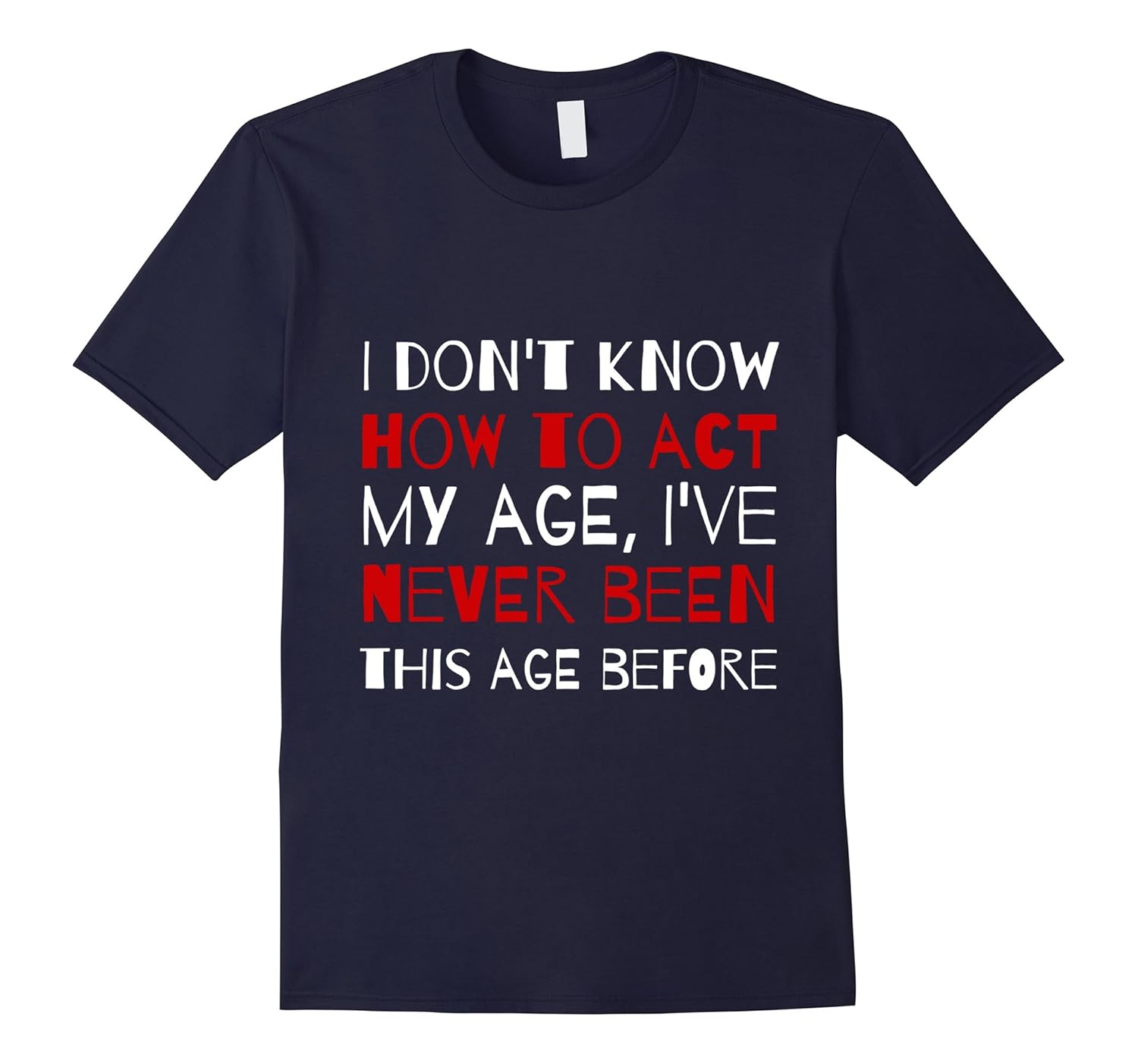 Act my age funny birthday shirt for men-Rose