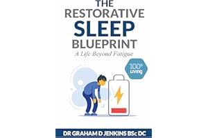 The Restorative Sleep Blueprint: A Life Beyond Fatigue (The 100+Living Plan)