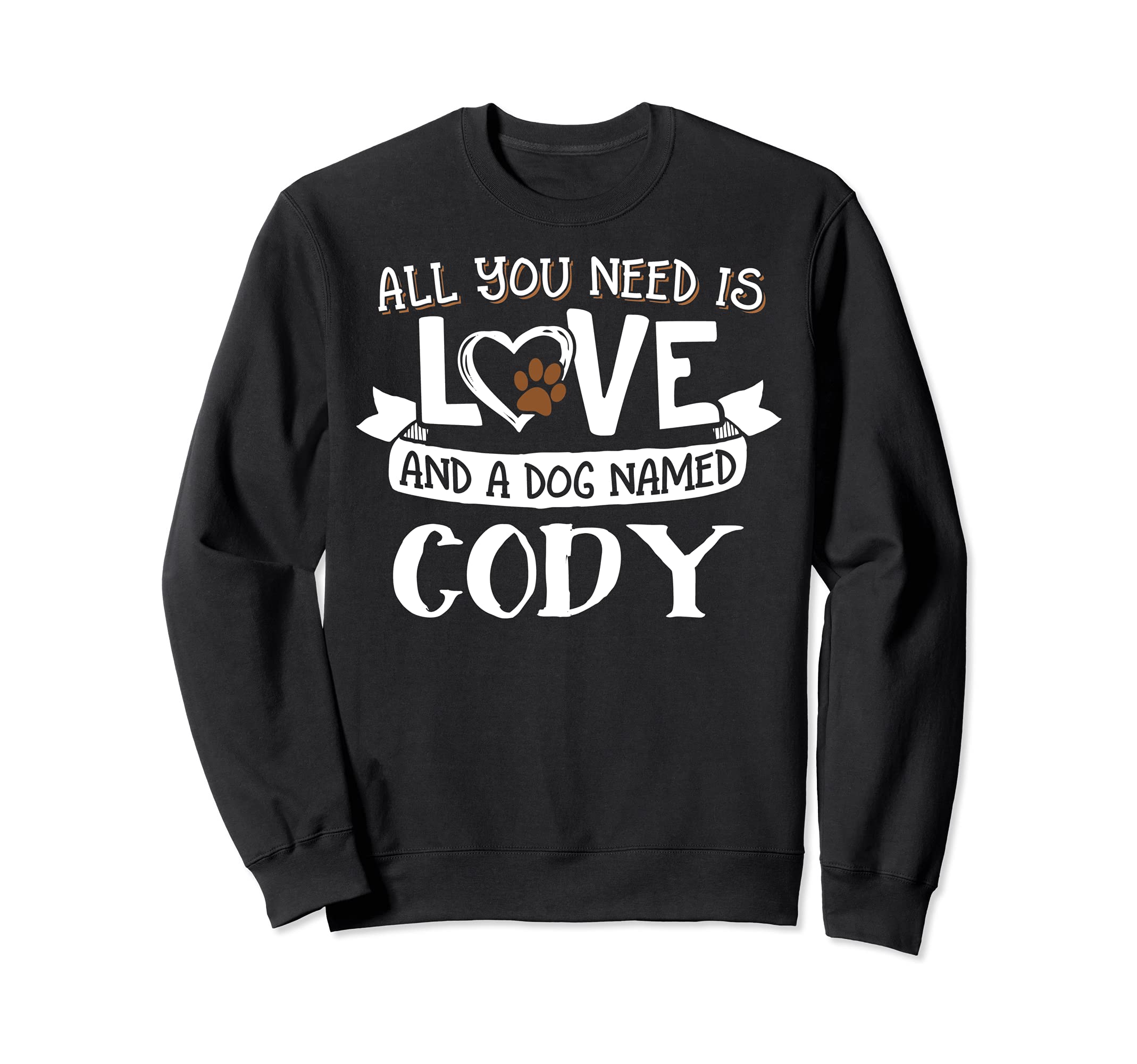 Dog Name Cody Design - All You Need is Love! Sweatshirt