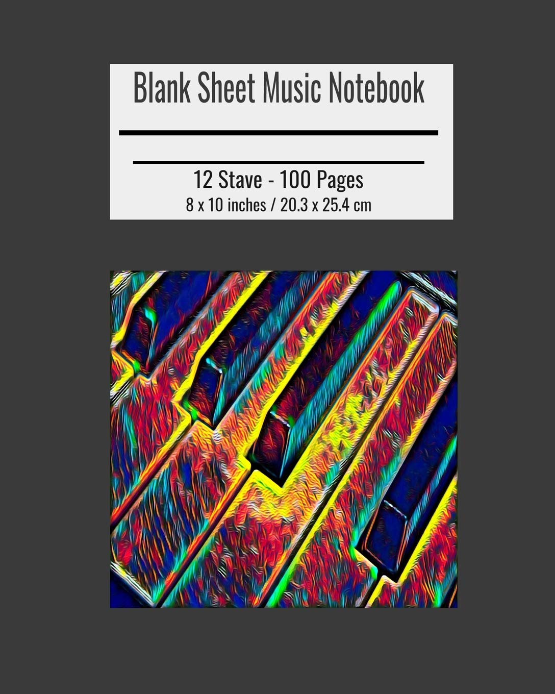 Blank Sheet Music Notebook: Composition Notebook, Piano Keys Cover, Music Manuscript Paper, Staff Paper, Musicians Notebook 8 x 10 inches (100 Pages)