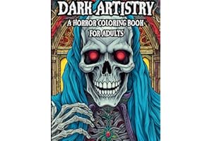 Dark Artistry: A Horror Coloring Book For Adults: Spine Chilling, Creepy, Macabre, Haunting, Illustrations To Color To Provide Stress Relief and ... Realms Adult Horror Coloring Books)